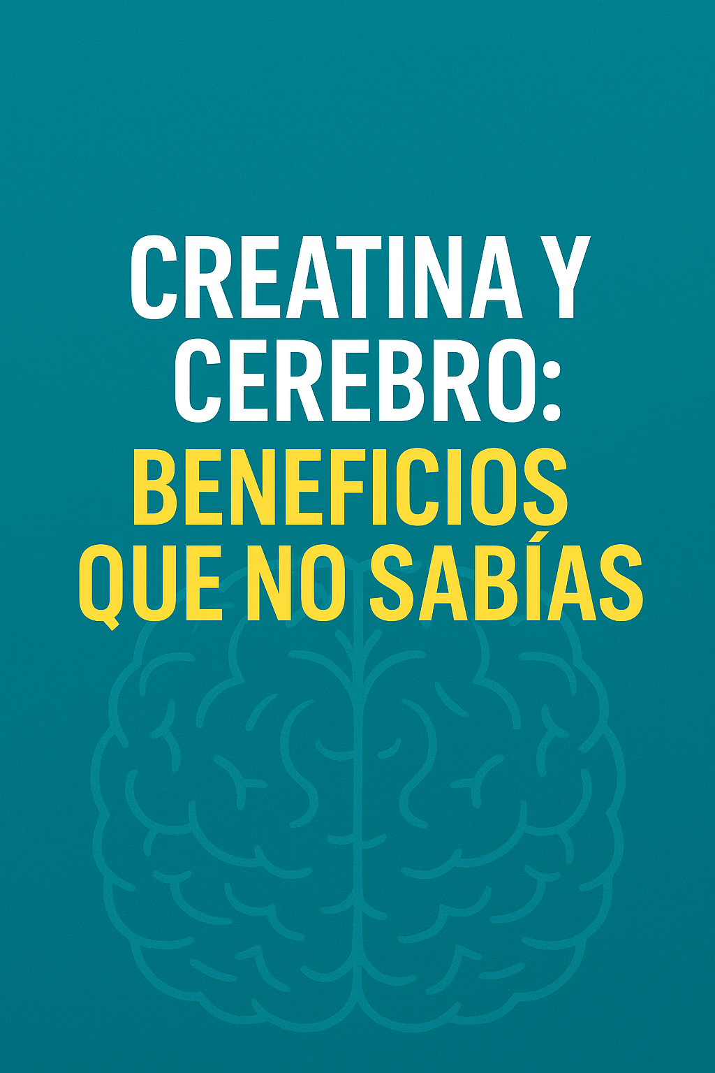 Creatina y cerebro: beneficios que no sabías
